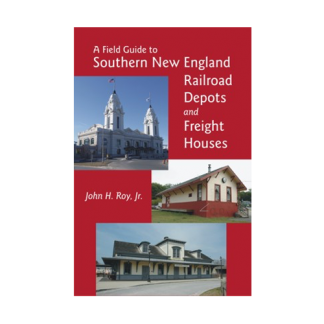 Field Guide to Southern New England Railroad Depots