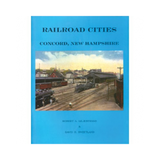 Railroad Cities: Concord, NH