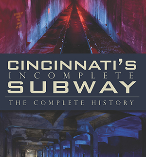 Cincinnati’s Incomplete Subway