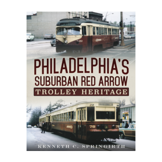 Philadelphia’s Suburban Red Arrow Trolley Heritage